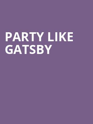 Party Like Gatsby at HMV Forum